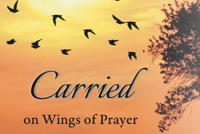 Carried on Wings of Prayer